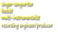 singer-songwriter bassist multi-instrumentalist recording engineer/producer